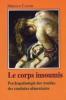 Le corps insoumis : Psyhopathologie des troubles des conduites alimentaires. Maurice Corcos Le corps insoumis : Psyhopathologie des troubles des conduites alimentaires. Maurice Corcos