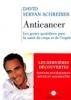 Anticancer: Les gestes quotidiens pour la santé du corps et de l esprit.David Servan-Schreiber Anticancer: Les gestes quotidiens pour la santé du corps et de l esprit.David Servan-Schreiber