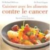  Cuisiner avec les aliments contre le cancer. Richard Bliveau, Denis Gingras 