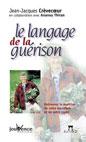 LE LANGAGE DE LA GUERISON. Jean-Jacques CRVECOEUR