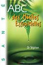 ABC des Huiles Essentielles. Dr Thierry TELPHON