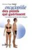ENCYCLOPEDIE DES POINTS QUI GUERISSENT. La sant au bout des doigts. Roger DALET