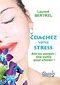 Coachez votre stress par la PNL. Laurent Bertrel
