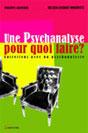 Une psychanalyse pour quoi faire ? - Entretiens avec un psychanalyste. Jean-Jacques MOSCOVITZ - Philippe GRANCHER