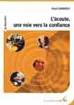 Ecoute, une voie vers la confiance (L'). Alain CORNELLY