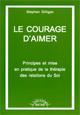 Le courage d'aimer. Principes et mise en pratique de la thrapie des relations du soi. GILLIGAN S.