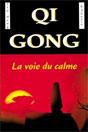 Qi Gong, la voie du calme. Dr. Liu DONG