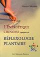 L'ENERGETIQUE CHINOISE APPLIQUEE A LA REFLEXOLOGIE PLANTAIRE. Mireille MEUNIER