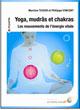 Yoga, Mudrs et Chakras Martine TEXIER et Philippe VINCENT