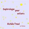 Sophrologie pour enfants. Michle FREUD