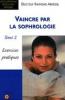  Vaincre par la sophrologie : Tome 2, Exercices pratiques . Raymond Abrezol