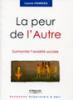 La peur de l'autre : Surmonter lanxit sociale. Collection Comprendre et Agir