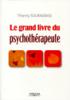 Le grand livre du psychotherapeute. De Thierry Tournebise  