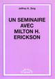 Un Sminaire avec Milton H. Erickson . ZEIG J. K.