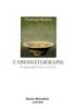 Aromathrapie, Se soigner par les H.E. Dominique BAUDOUX
