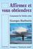 Affirmez-vous et vous obtiendrez. Comment le verbe cre. Georges BARBARIN
