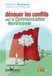 Dnouer les conflits par la communication non violente. Marshall B. ROSENBERG - Gabriele SEIL